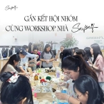GẮN KẾT HỘI NHÓM CÙNG WORKSHOP NHÀ SNIFSNIF